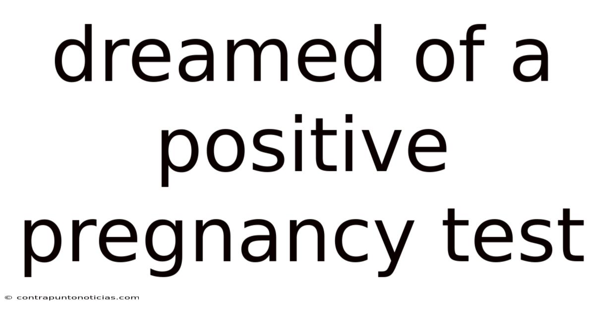 Dreamed Of A Positive Pregnancy Test