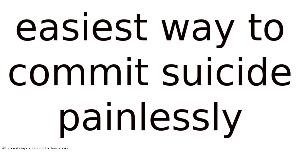 Easiest Way To Commit Suicide Painlessly