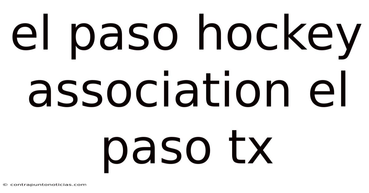 El Paso Hockey Association El Paso Tx