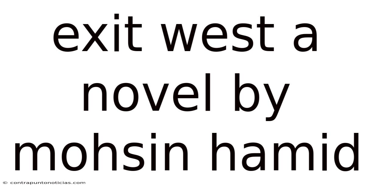 Exit West A Novel By Mohsin Hamid