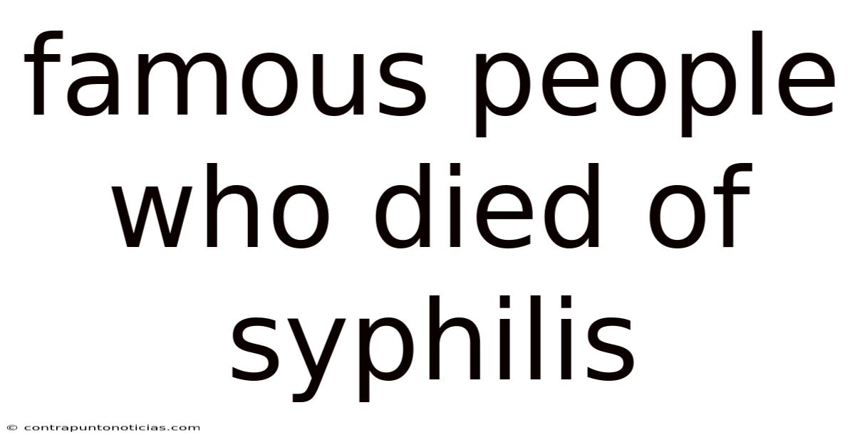 Famous People Who Died Of Syphilis