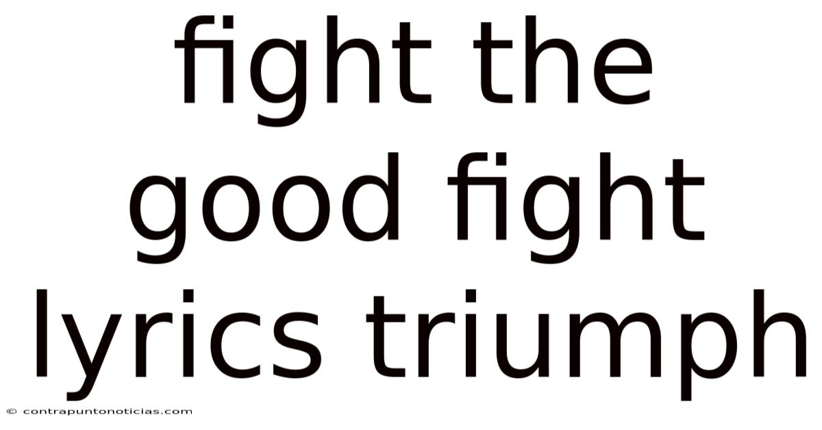 Fight The Good Fight Lyrics Triumph