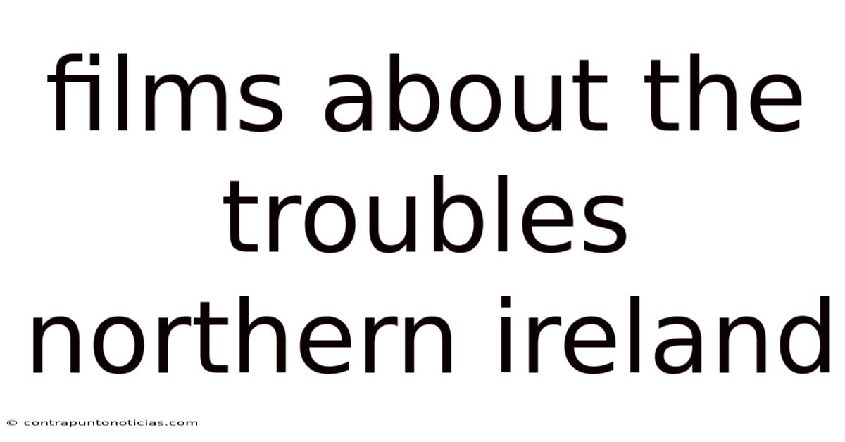 Films About The Troubles Northern Ireland