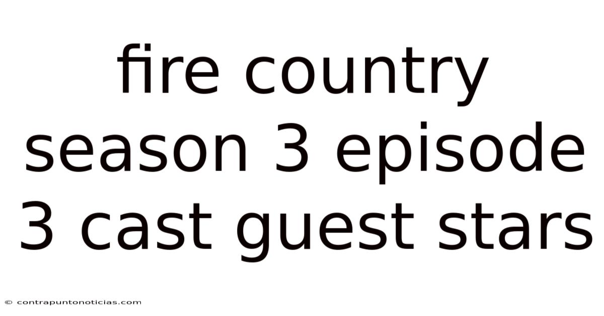 Fire Country Season 3 Episode 3 Cast Guest Stars