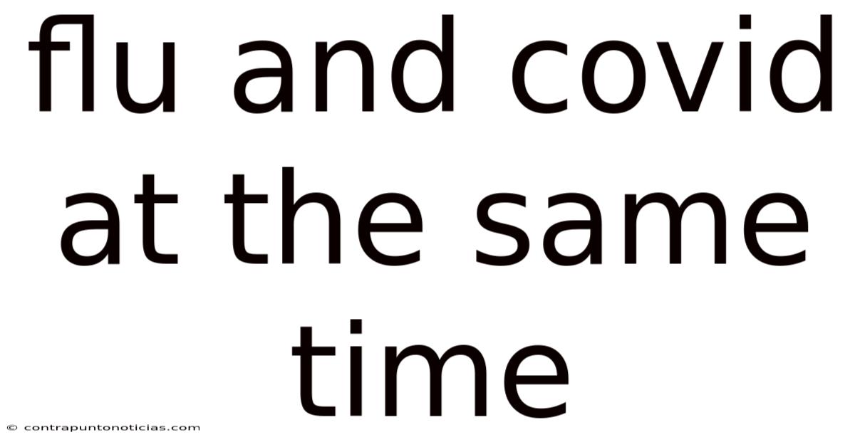 Flu And Covid At The Same Time