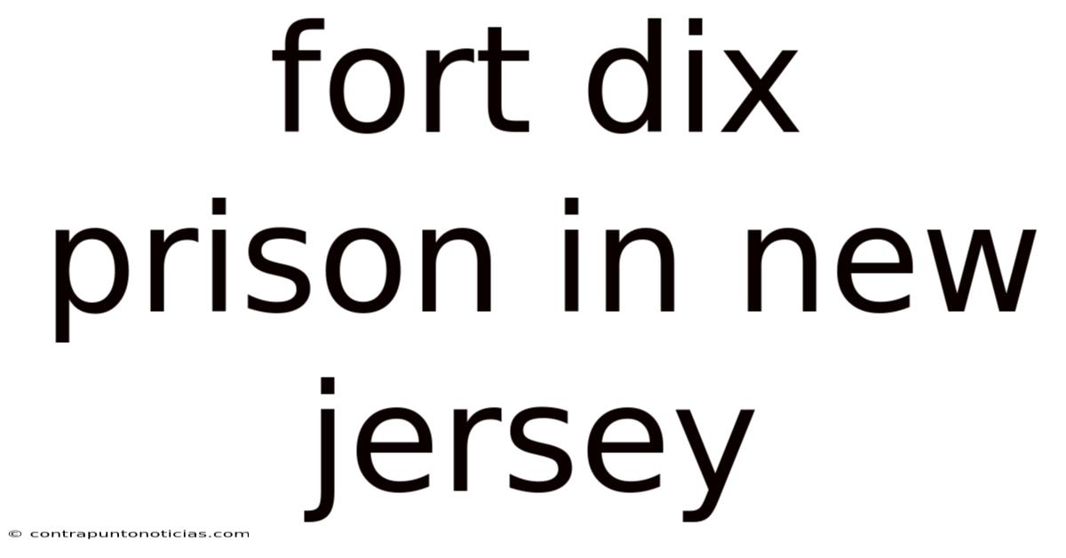 Fort Dix Prison In New Jersey
