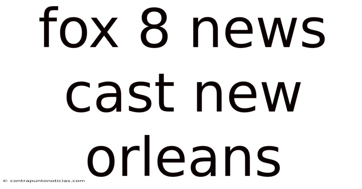 Fox 8 News Cast New Orleans