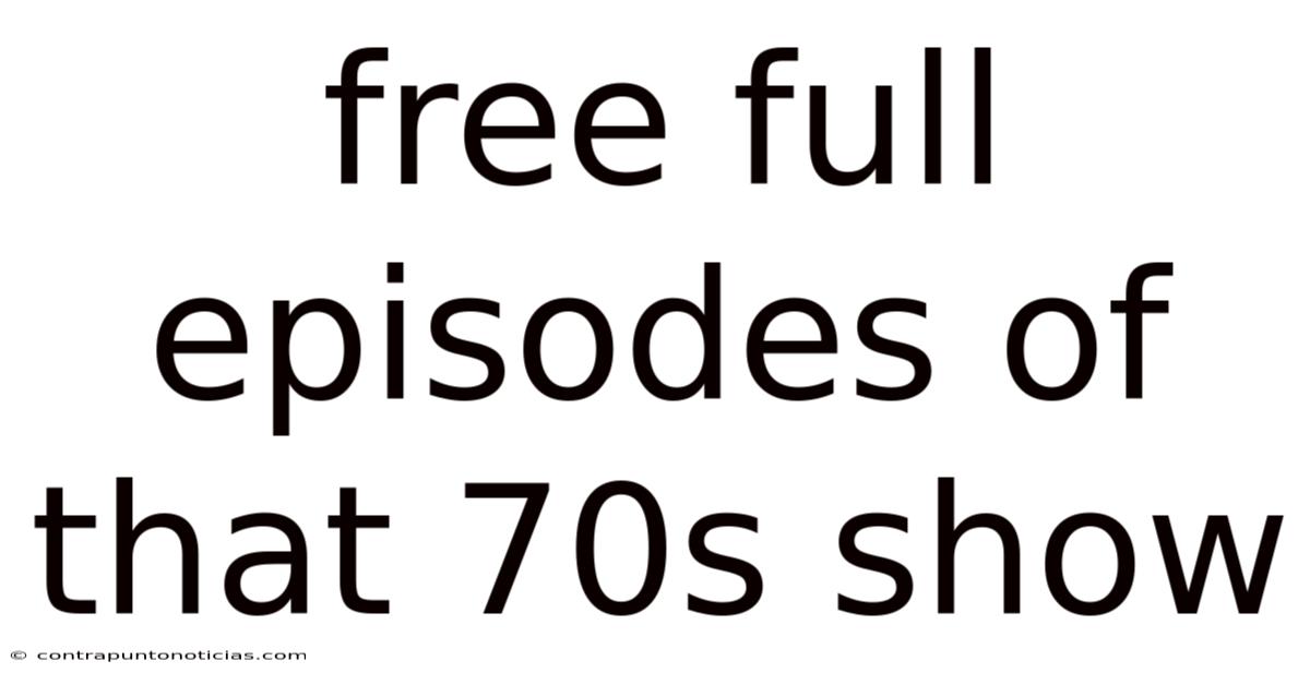 Free Full Episodes Of That 70s Show
