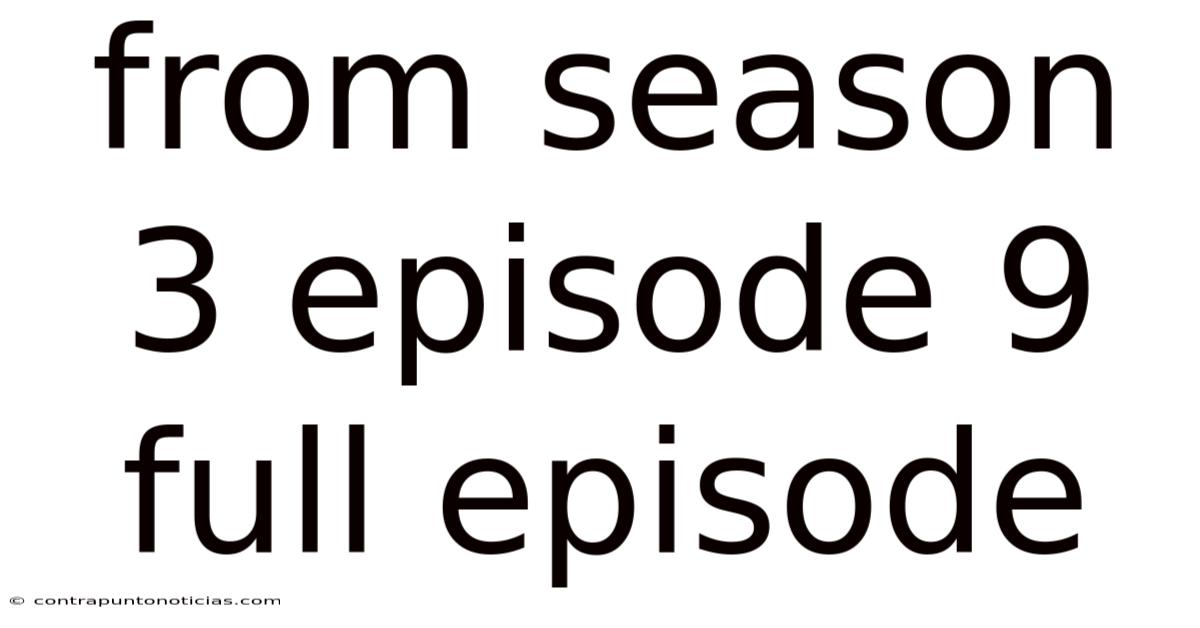From Season 3 Episode 9 Full Episode