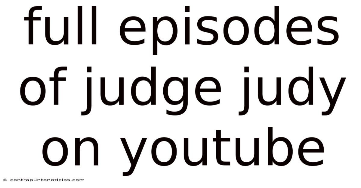 Full Episodes Of Judge Judy On Youtube
