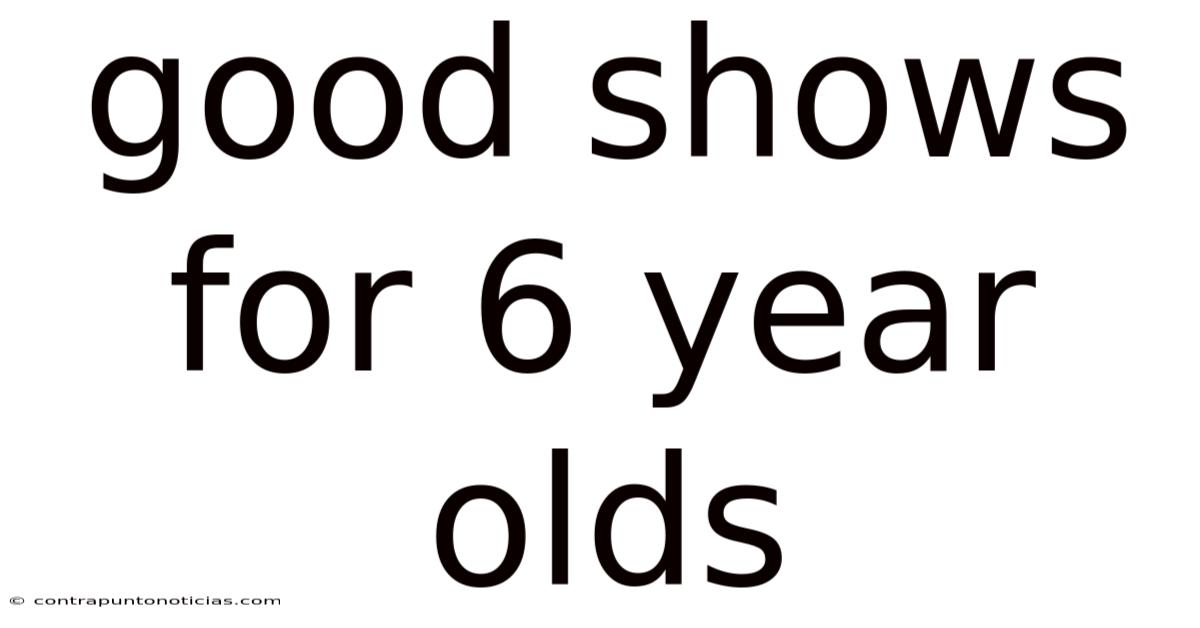 Good Shows For 6 Year Olds