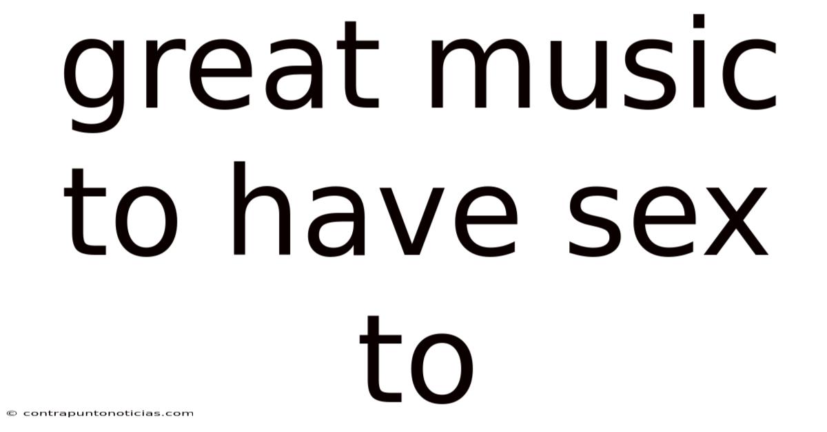 Great Music To Have Sex To