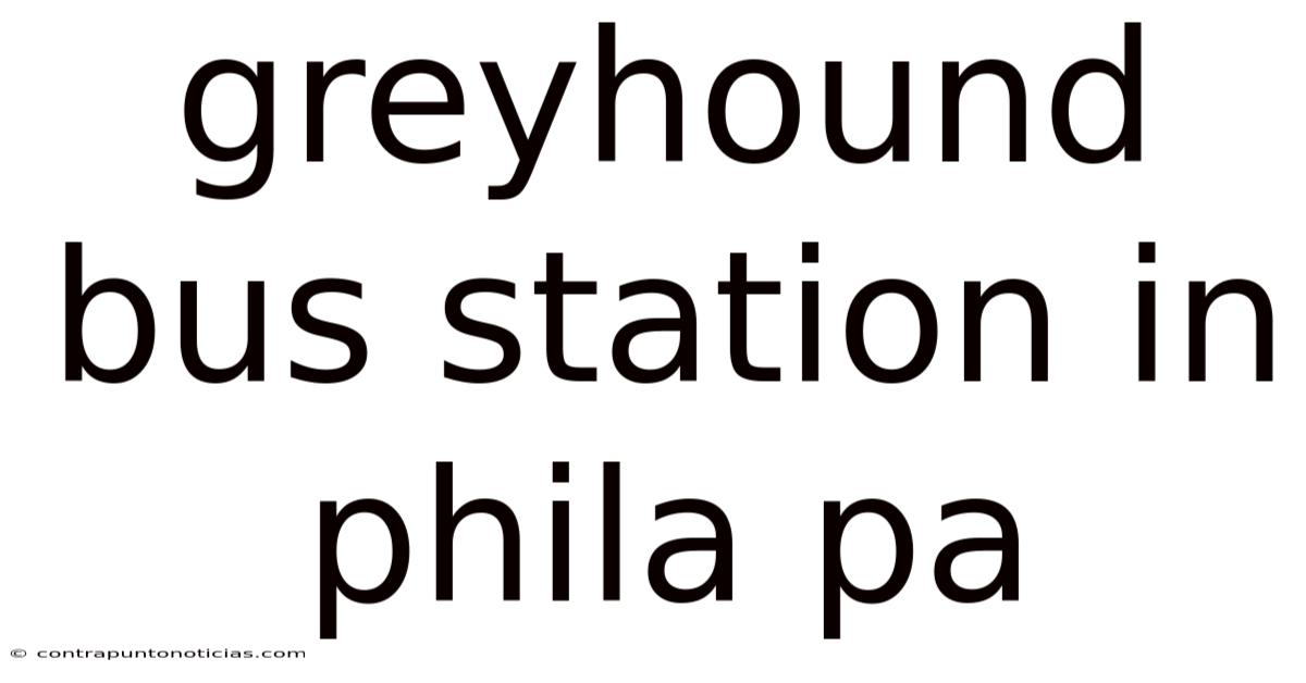 Greyhound Bus Station In Phila Pa