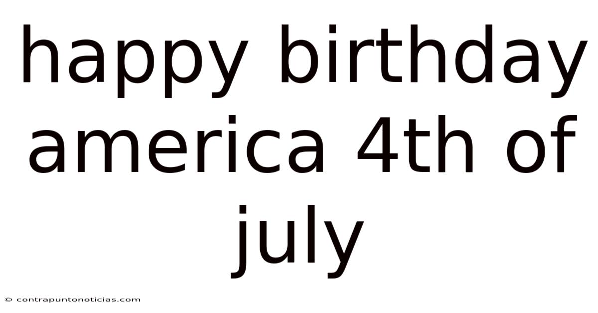 Happy Birthday America 4th Of July