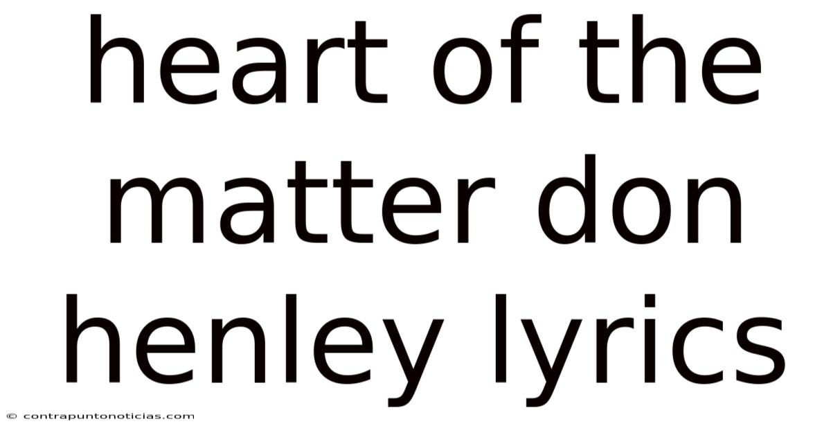 Heart Of The Matter Don Henley Lyrics