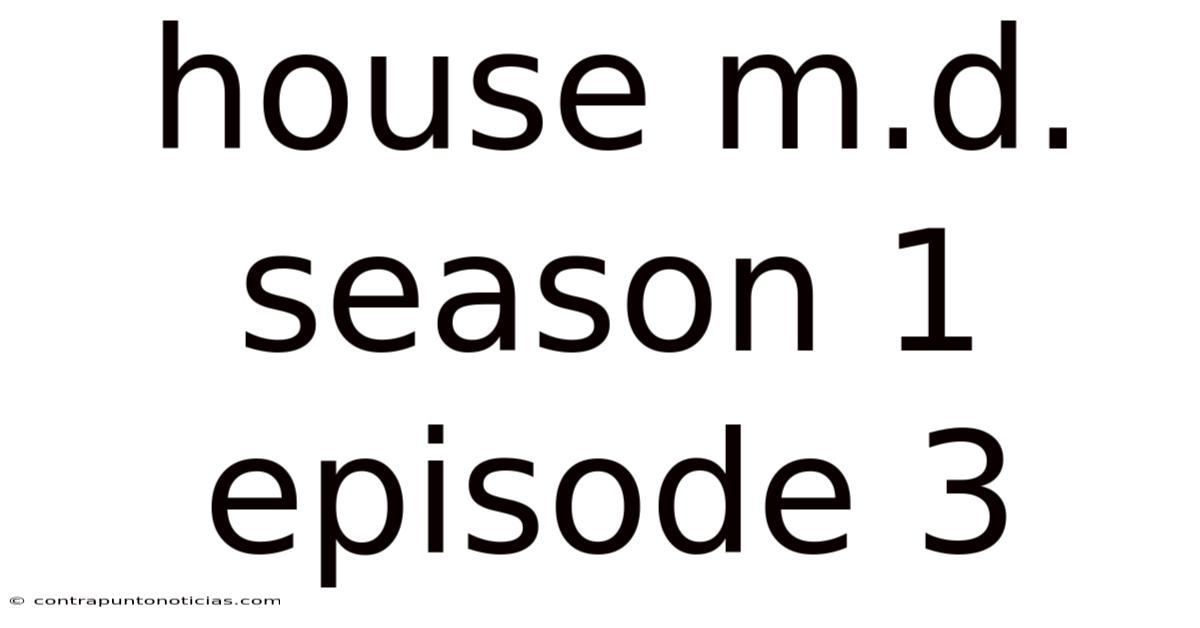 House M.d. Season 1 Episode 3