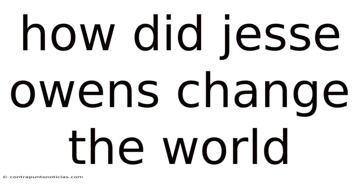 How Did Jesse Owens Change The World