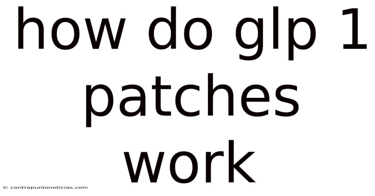 How Do Glp 1 Patches Work
