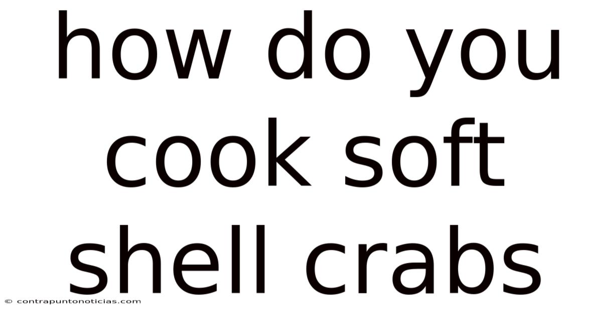 How Do You Cook Soft Shell Crabs