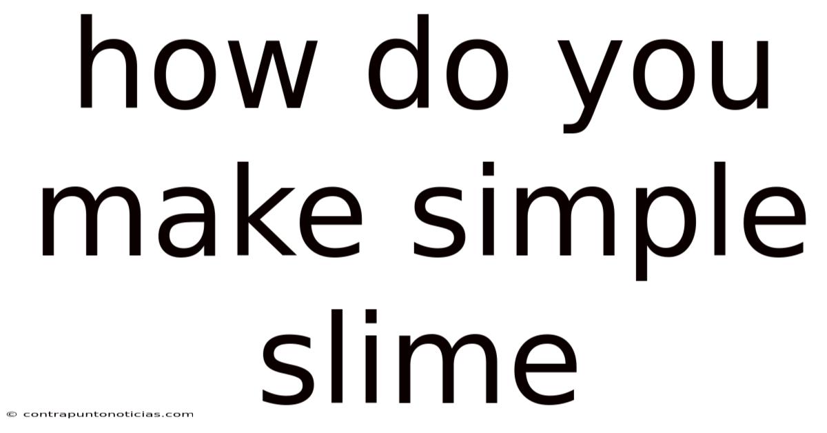 How Do You Make Simple Slime