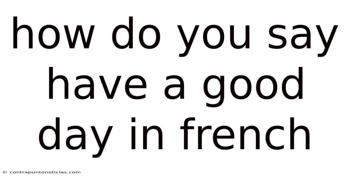 How Do You Say Have A Good Day In French