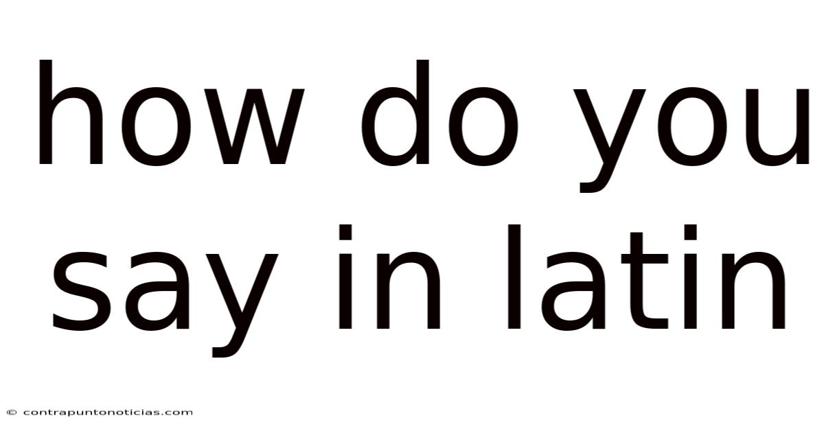 How Do You Say In Latin