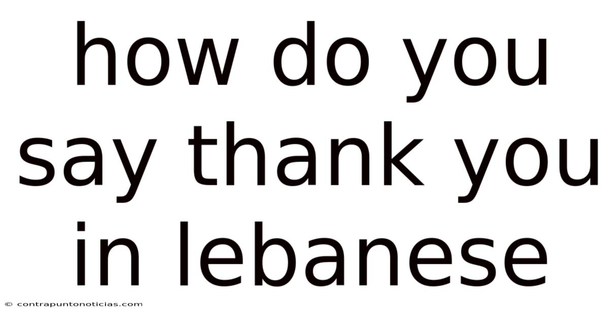 How Do You Say Thank You In Lebanese