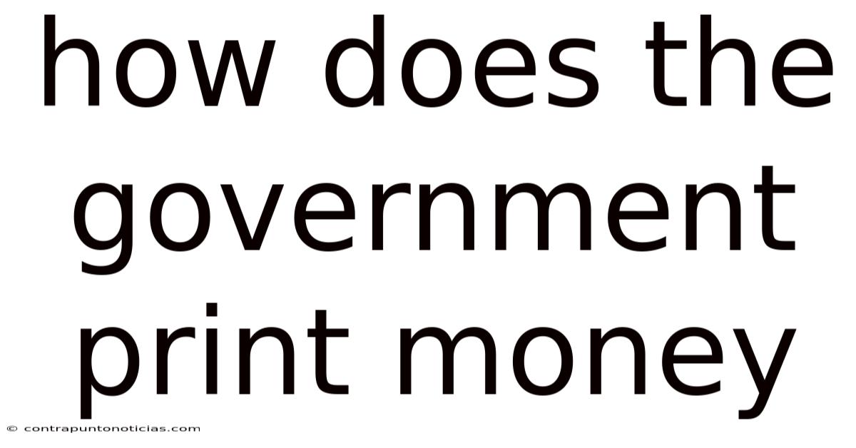 How Does The Government Print Money