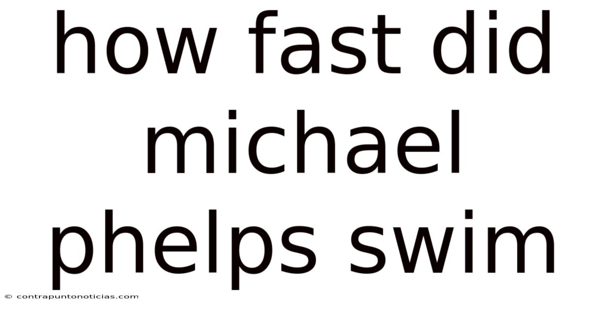 How Fast Did Michael Phelps Swim
