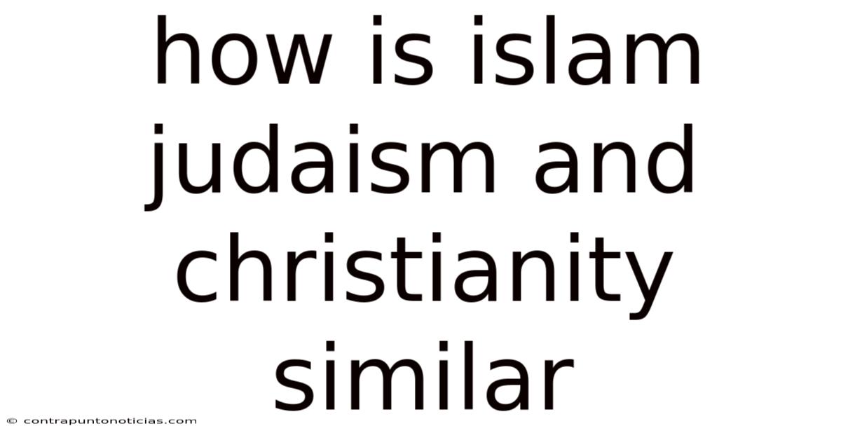How Is Islam Judaism And Christianity Similar