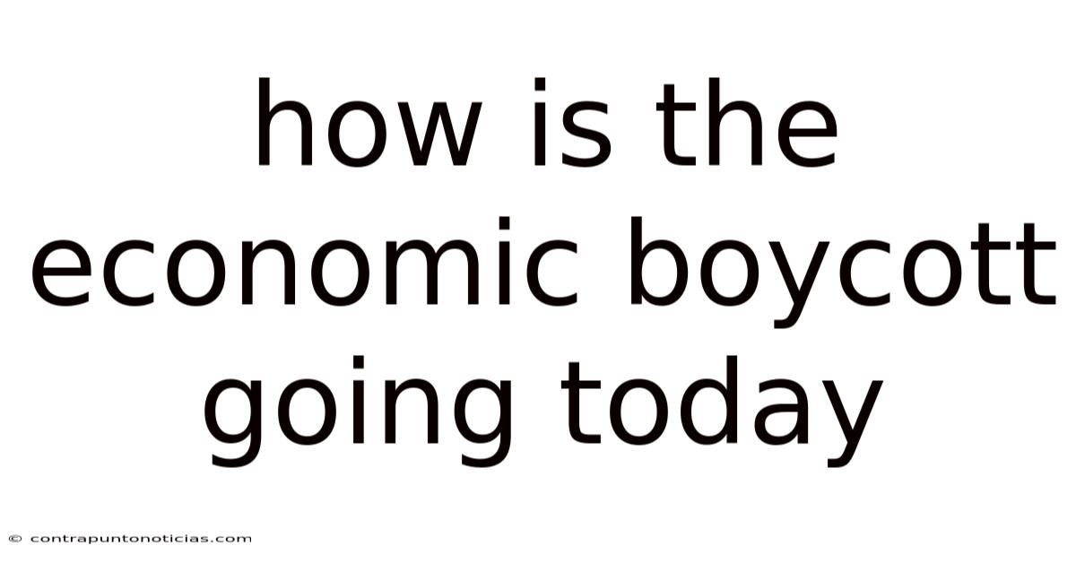 How Is The Economic Boycott Going Today