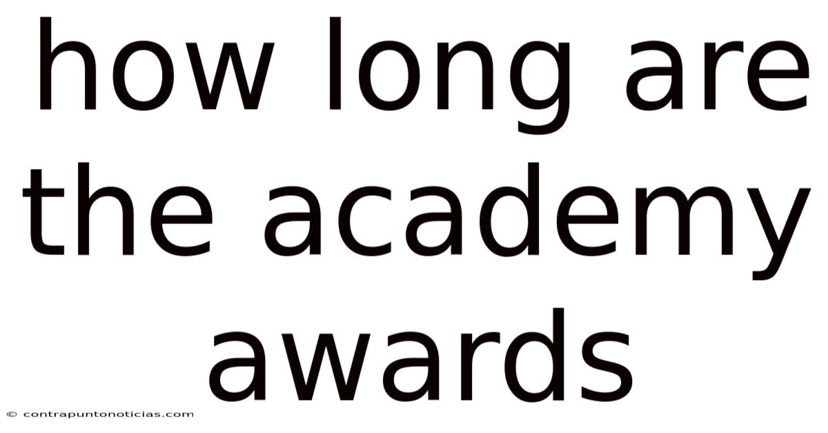 How Long Are The Academy Awards