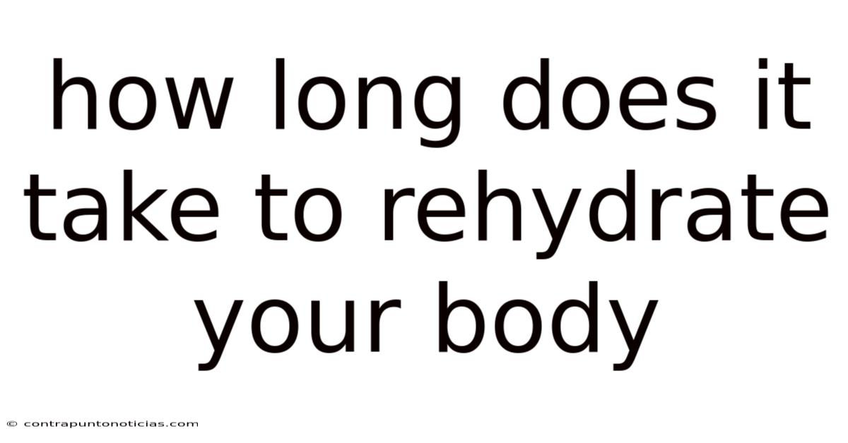 How Long Does It Take To Rehydrate Your Body