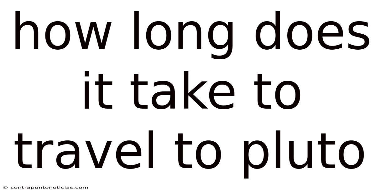 How Long Does It Take To Travel To Pluto