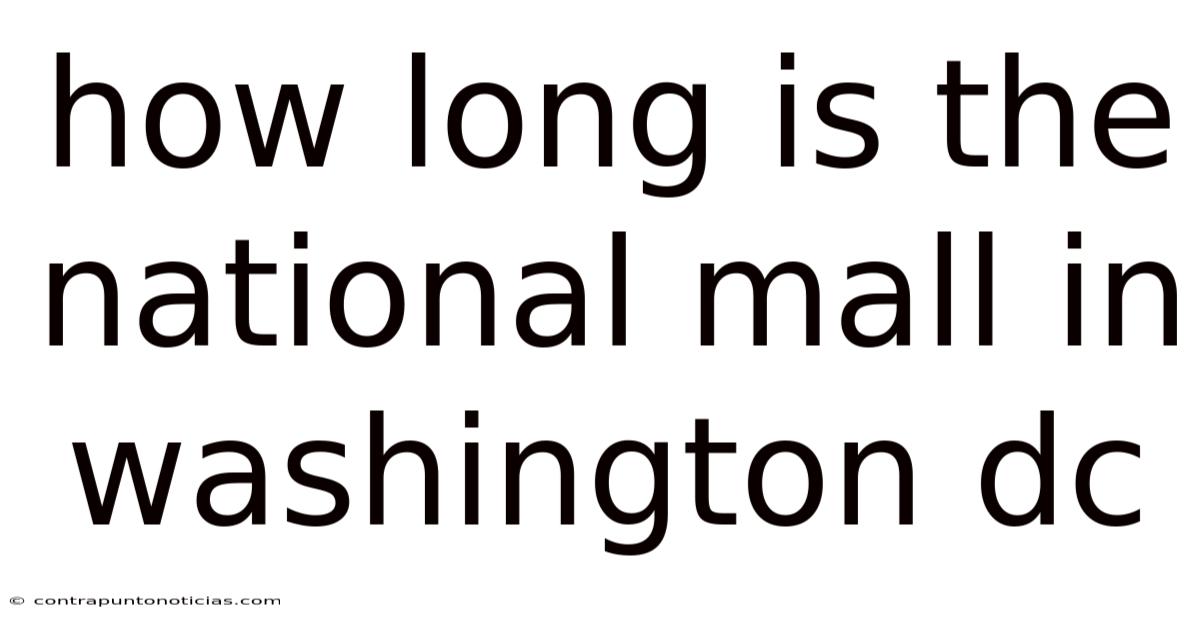 How Long Is The National Mall In Washington Dc