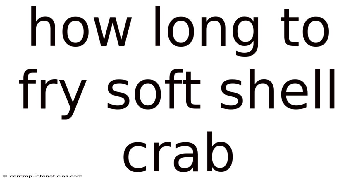 How Long To Fry Soft Shell Crab