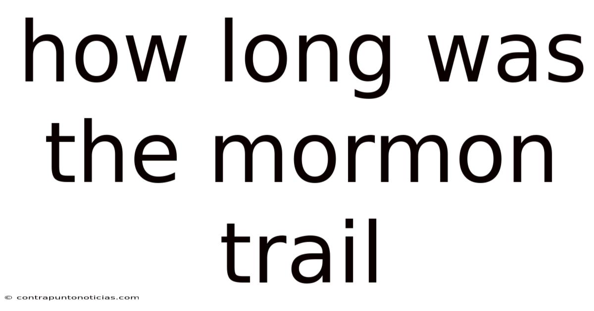 How Long Was The Mormon Trail