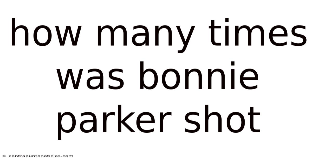 How Many Times Was Bonnie Parker Shot