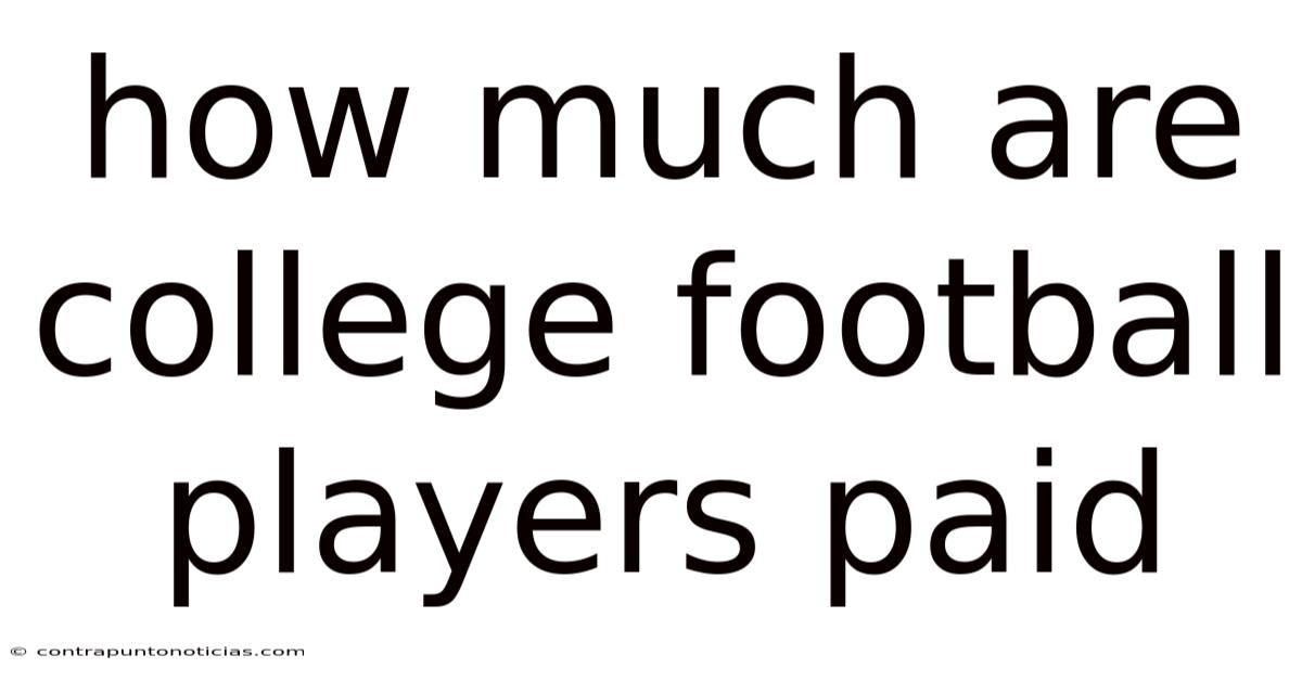 How Much Are College Football Players Paid