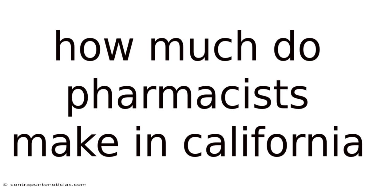 How Much Do Pharmacists Make In California