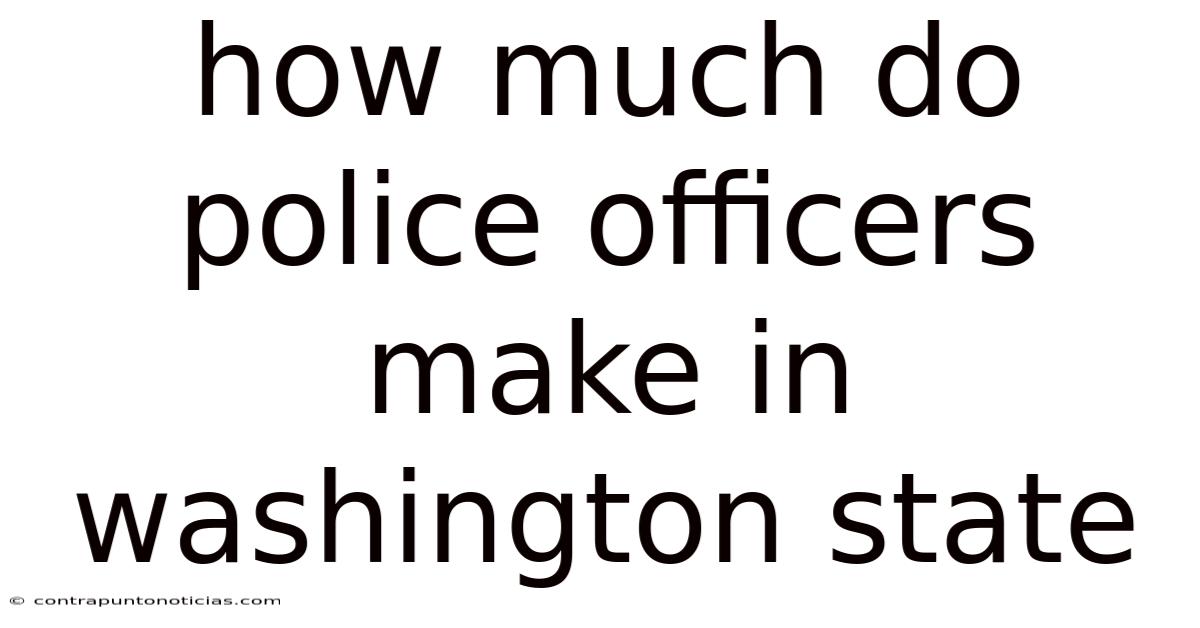 How Much Do Police Officers Make In Washington State