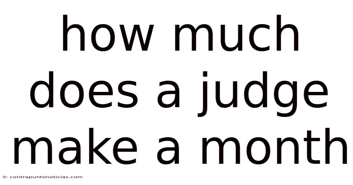 How Much Does A Judge Make A Month