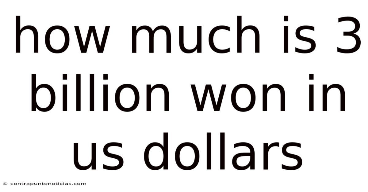 How Much Is 3 Billion Won In Us Dollars