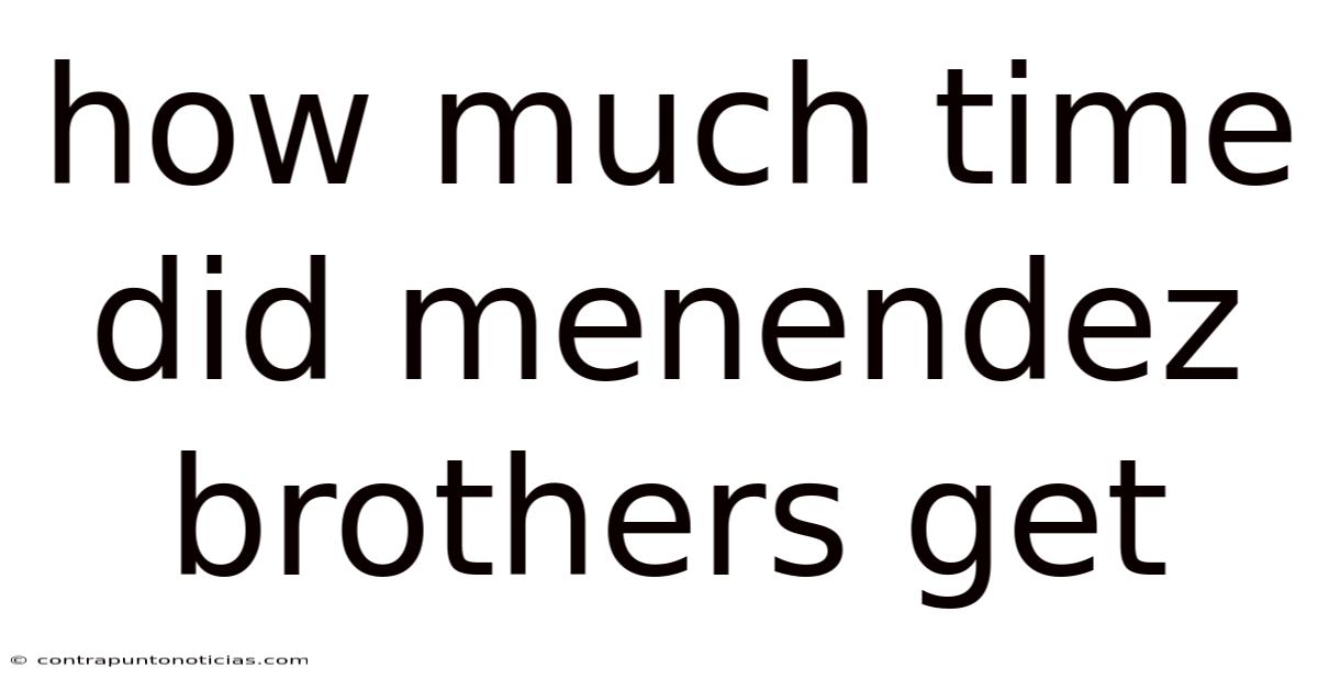 How Much Time Did Menendez Brothers Get