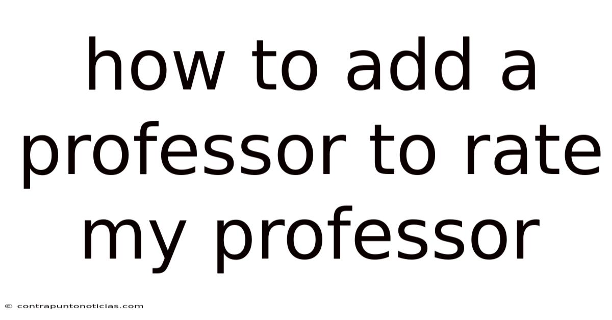 How To Add A Professor To Rate My Professor