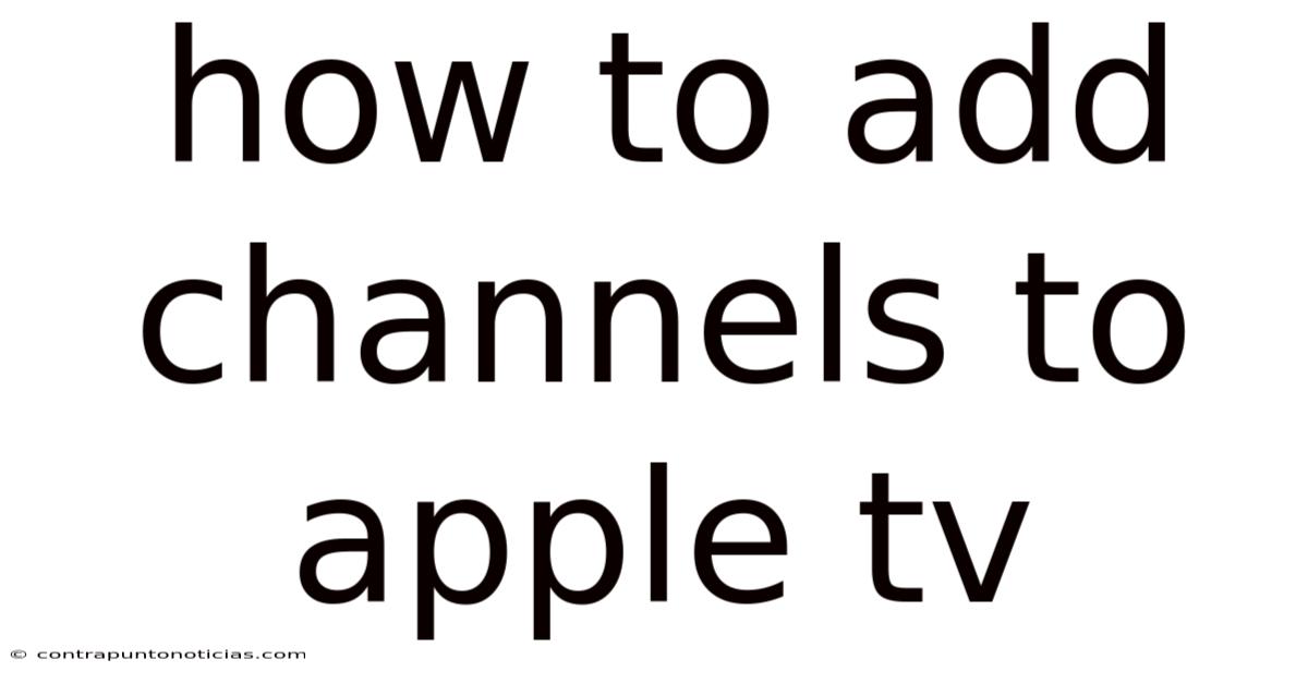 How To Add Channels To Apple Tv