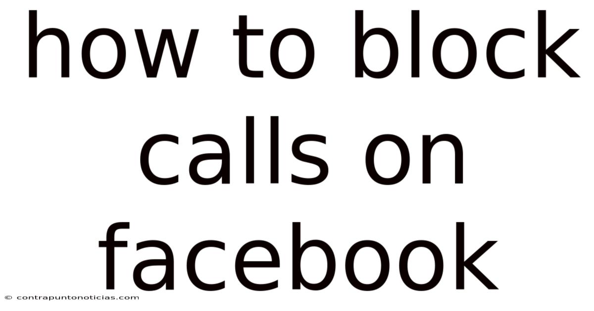 How To Block Calls On Facebook
