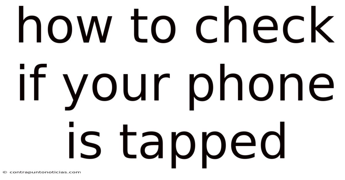 How To Check If Your Phone Is Tapped