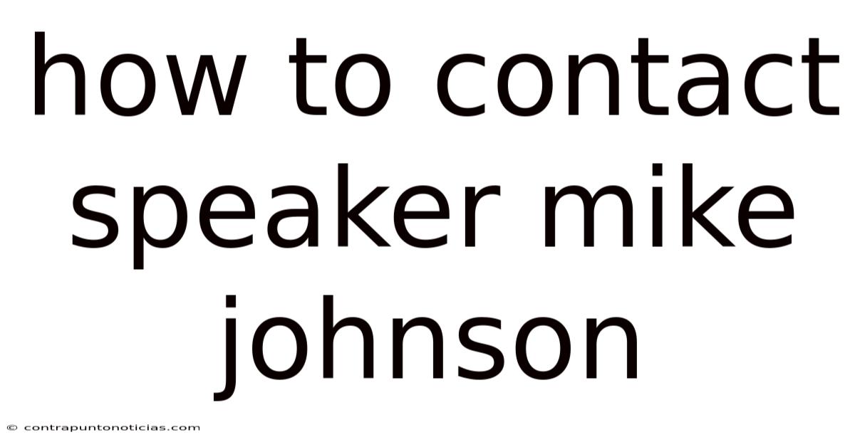 How To Contact Speaker Mike Johnson