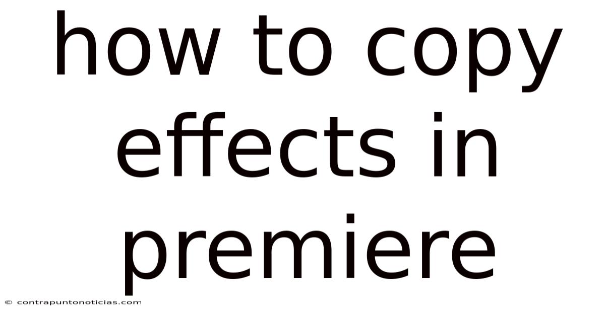 How To Copy Effects In Premiere
